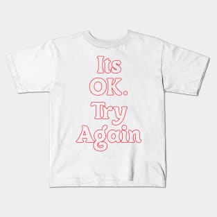 IT'S OK. TRY AGAIN Kids T-Shirt